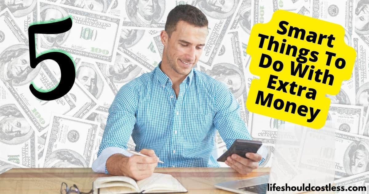 https://lifeshouldcostless.com/wp-content/uploads/2015/03/Smart-Things-To-Do-With-Extra-Money-800-x-800-px-1200-x-630-px.jpg