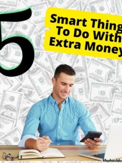 Smart things to do with extra money. lifeshouldcostless.com