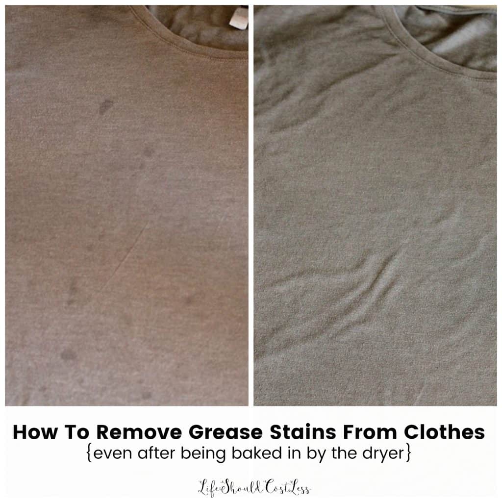 How To Remove Grease Stains From Clothing Even After It S Been Baked In By The Dryer Life Should Cost Less