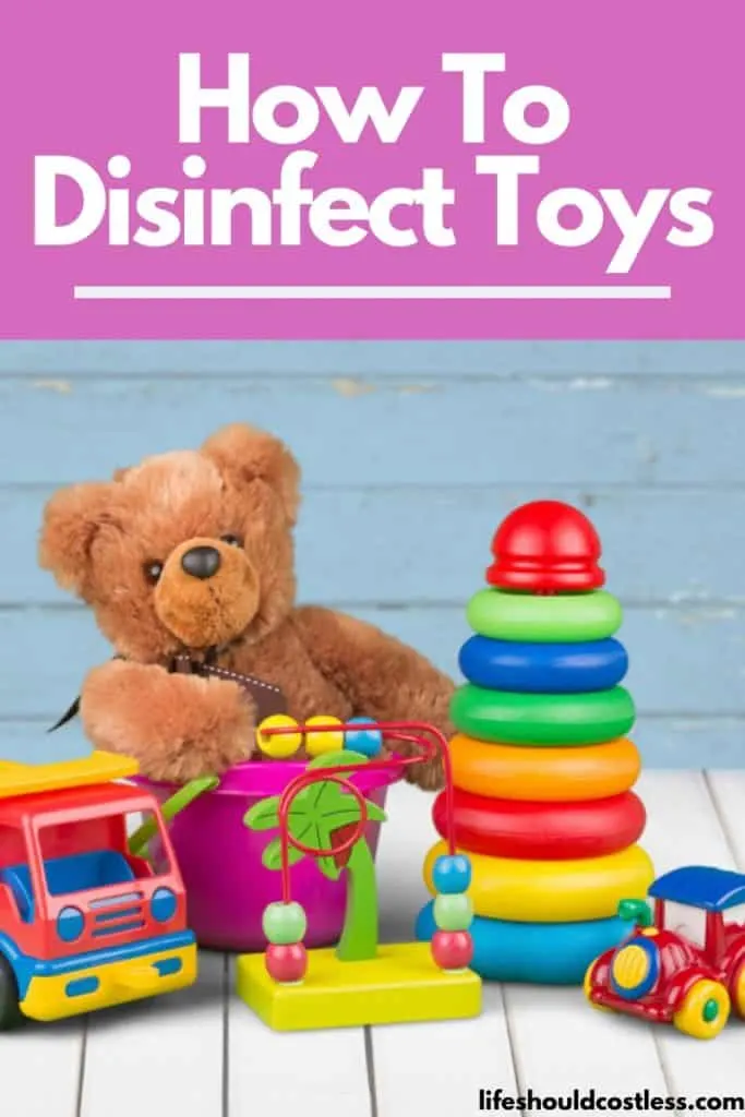 How To Disinfect/Sanitize Toys. Hard toys, electronic toys, plush toys, wood toys, and plush toys with electronics. lifeshouldcostless.com