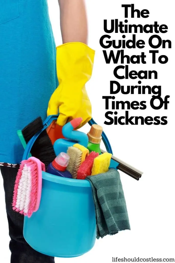 The ultimate guide on what to clean during times of sickness. lifeshouldcostless.com