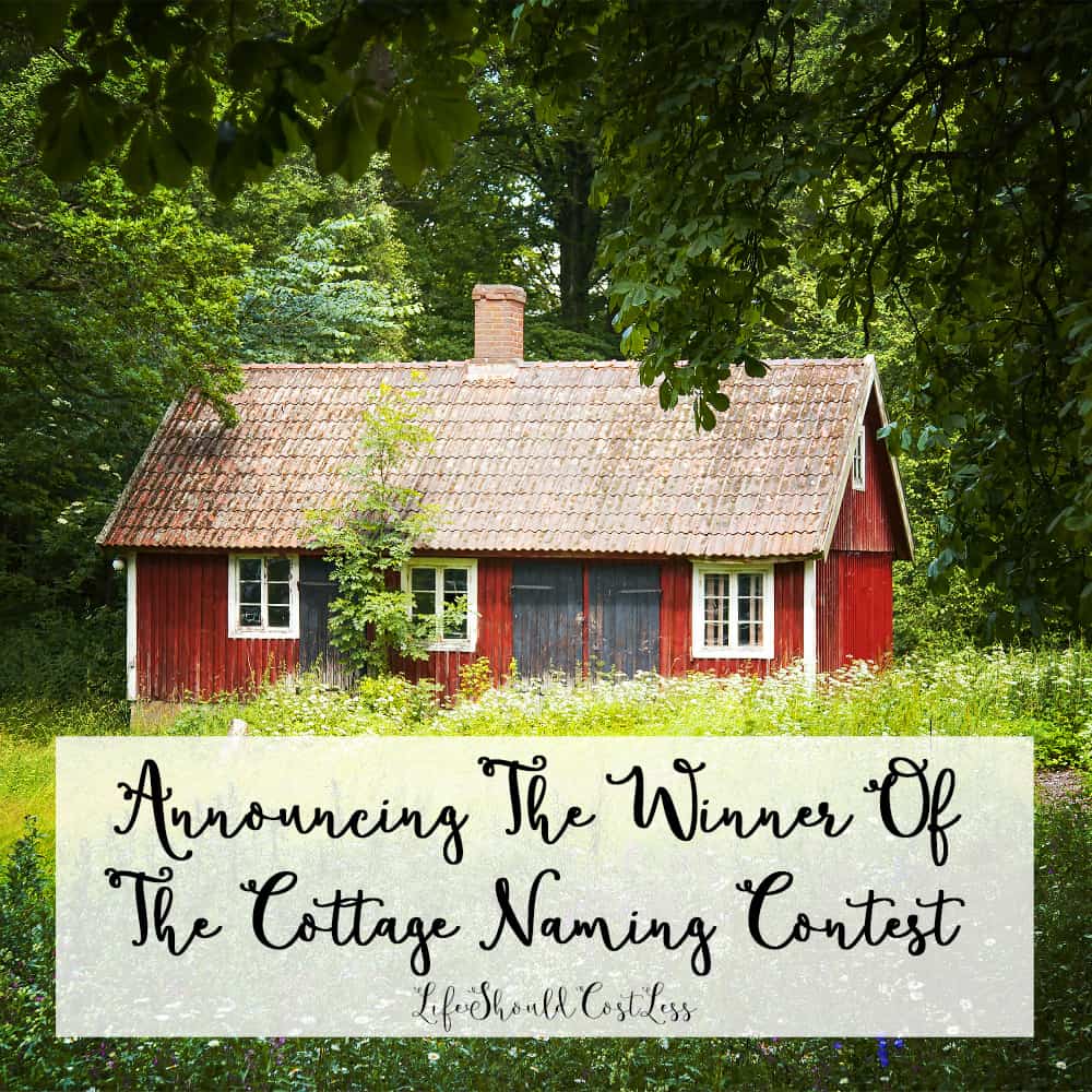 Announcing Cottage Naming Contest Winner Life Should Cost Less