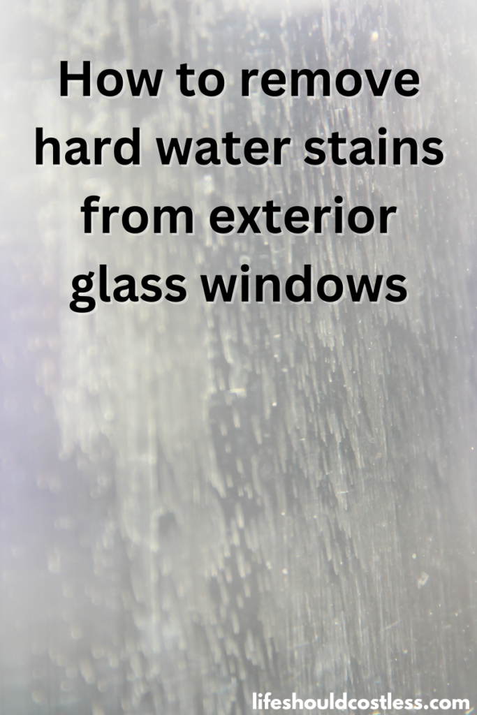 how to remove hard water stains from glass windows