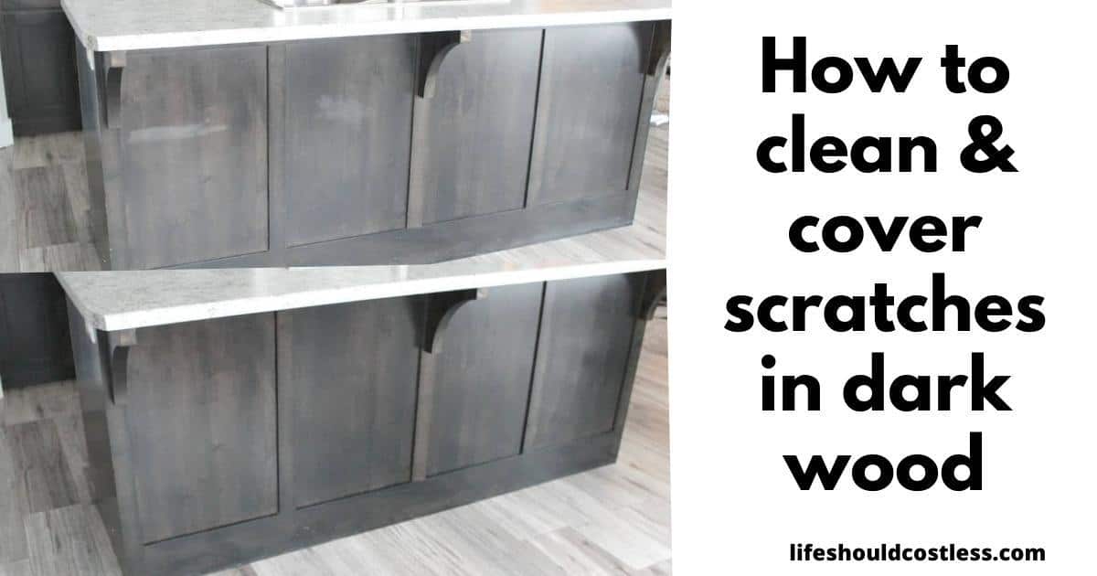 How To Clean and Cover Scratches In Dark Wood Life Should Cost Less