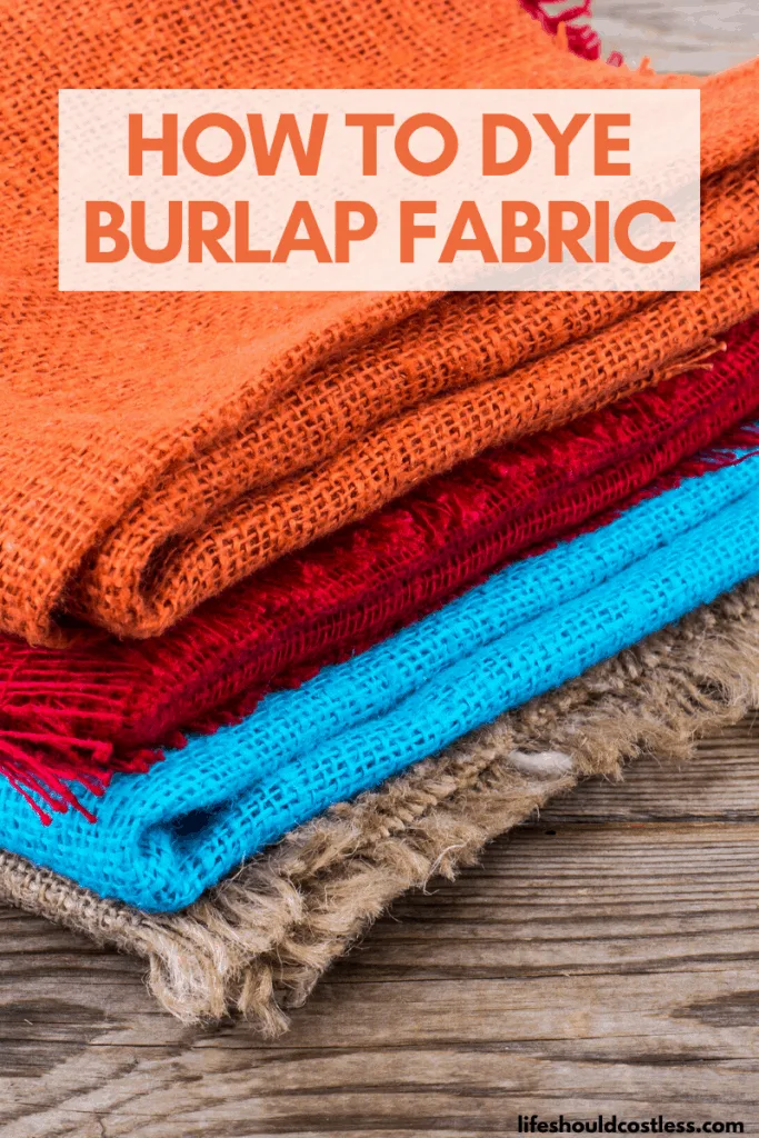 Can you dye burlap fabric? Here's how. lifeshouldcostless.com