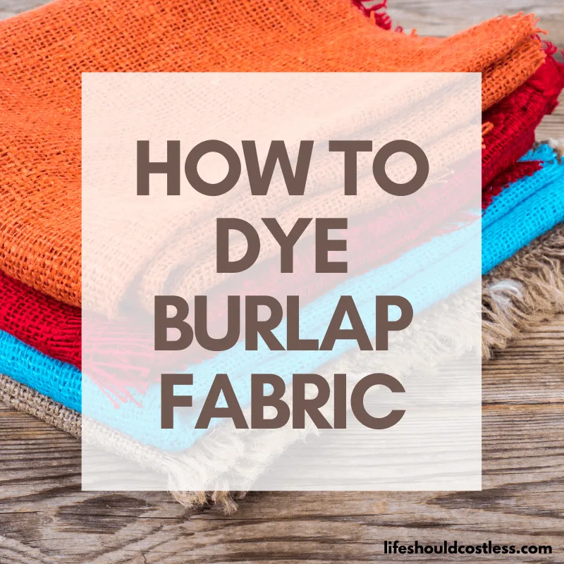How to color burlap jute fabric/material. lifeshouldcostless.com