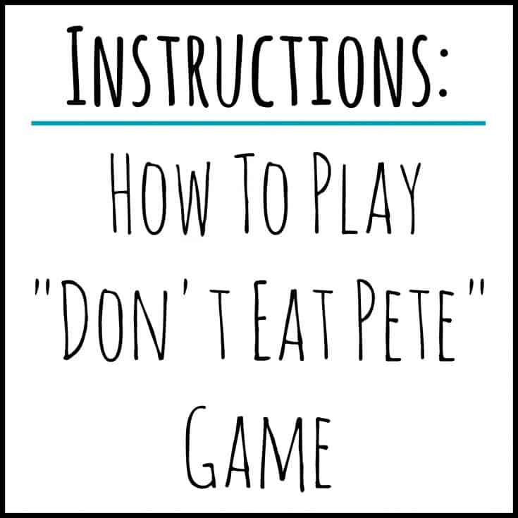 Instructions: How To Play Don't Eat Pete Game