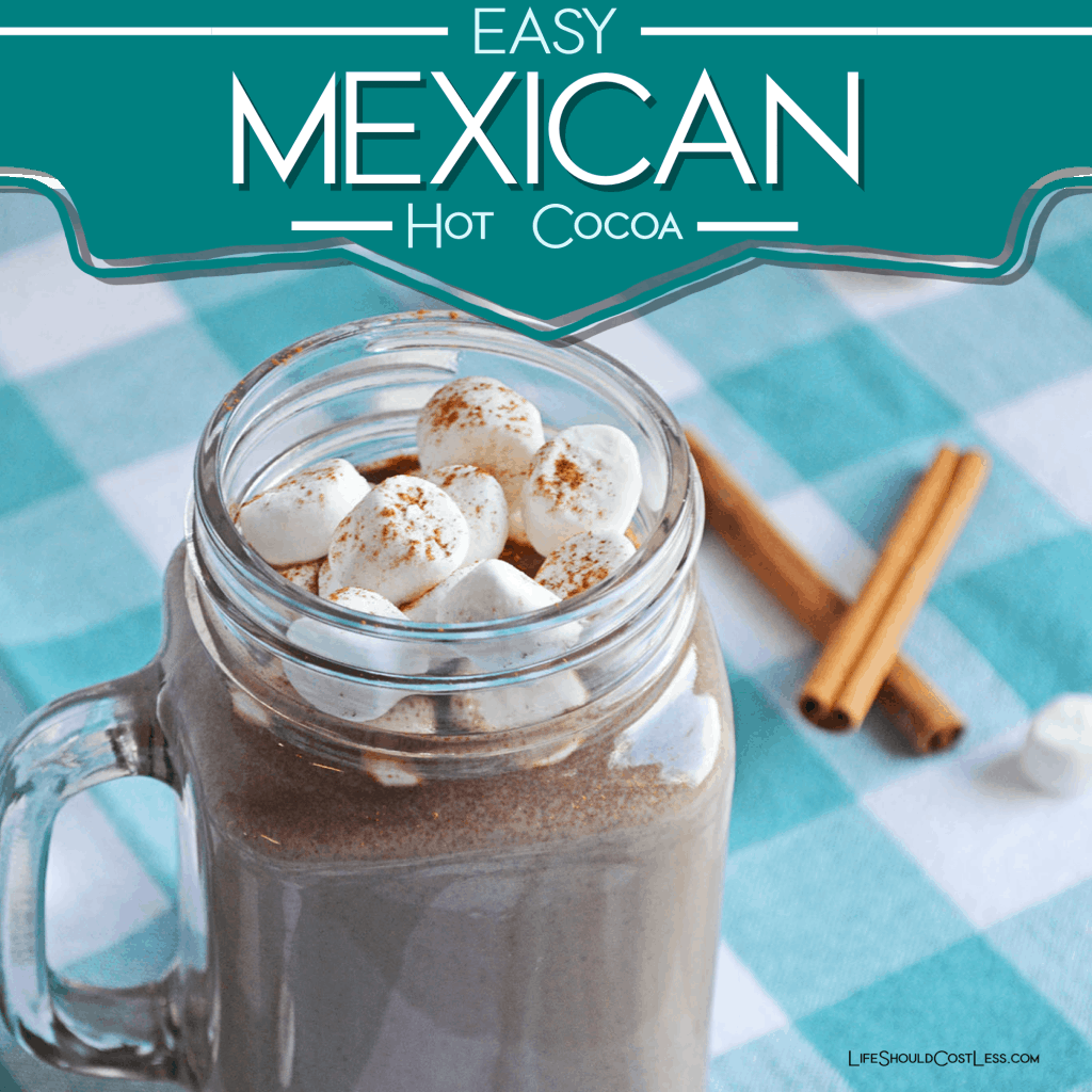 Easy Mexican Hot Cocoa lifeshouldcostless.com