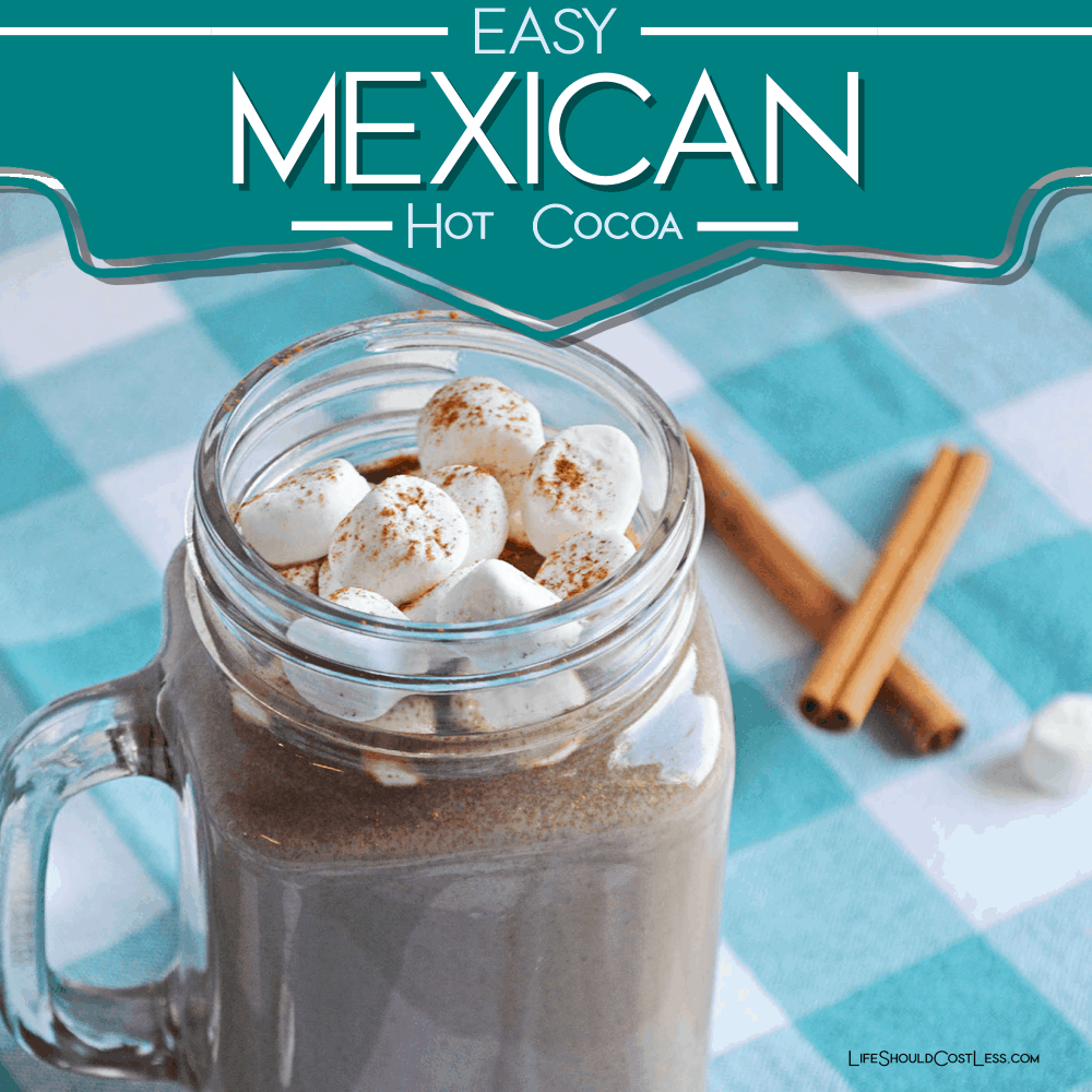 Easy Mexican Hot Cocoa - Life Should 