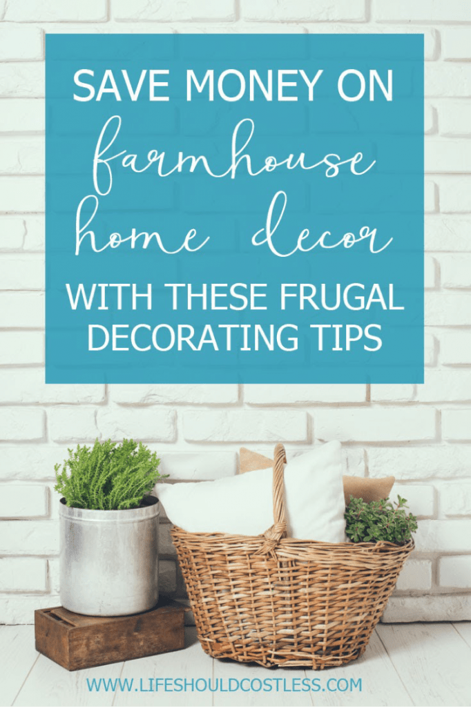 Cheap Home Decorating on a budget. How to decorate your farmhouse frugally. lifeshouldcostless.com