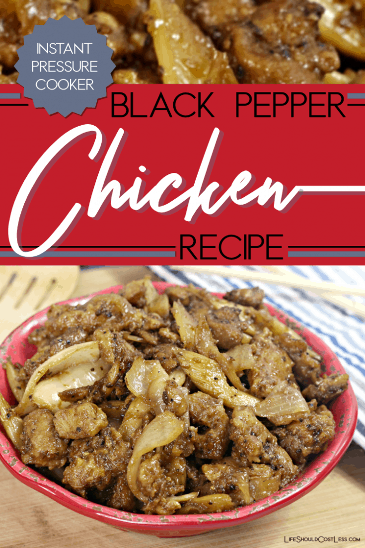 Instant Pot Black Pepper Chicken Recipe - Life Should Cost Less