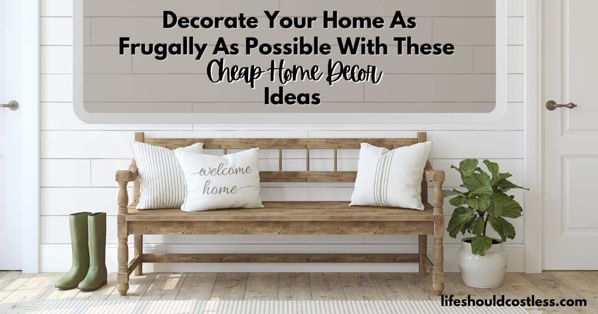 Decorate Your Home As Frugally As Possible With These Cheap Home ...