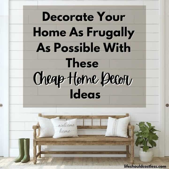 Decorate Your Home As Frugally As Possible With These Cheap Home ...