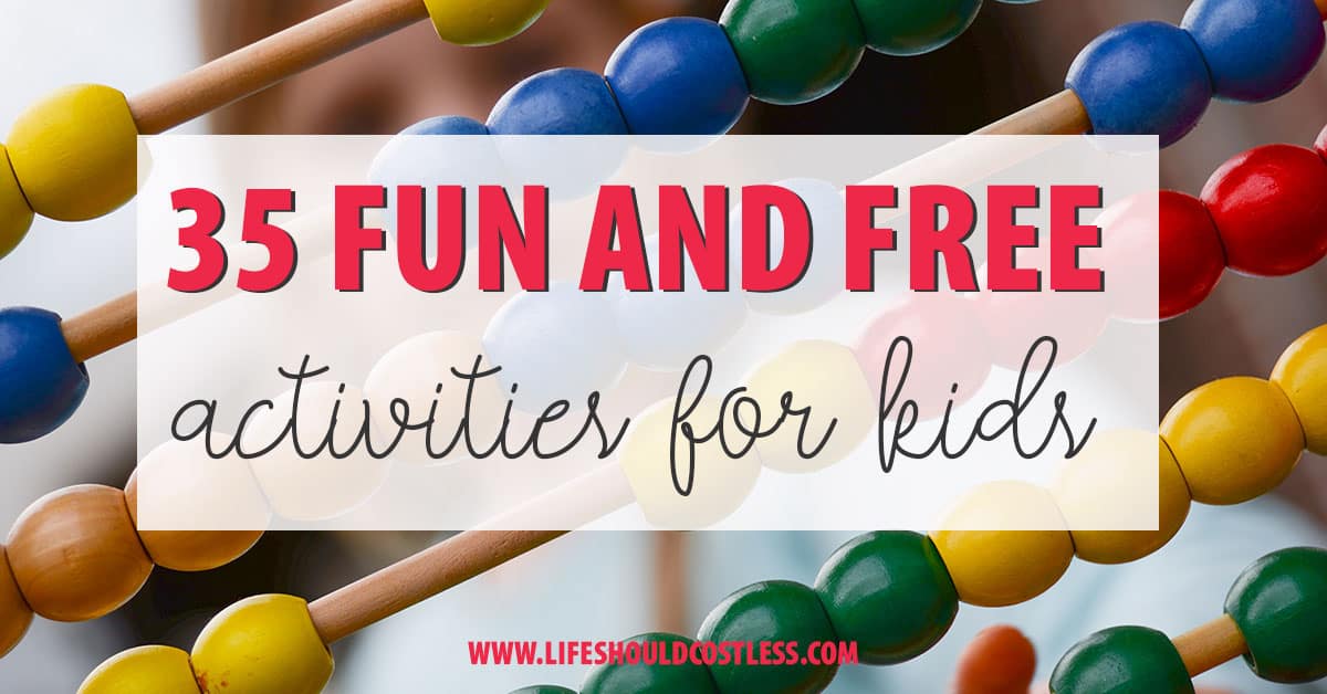 35 Fun and Free Activities for Kids - Life Should Cost Less