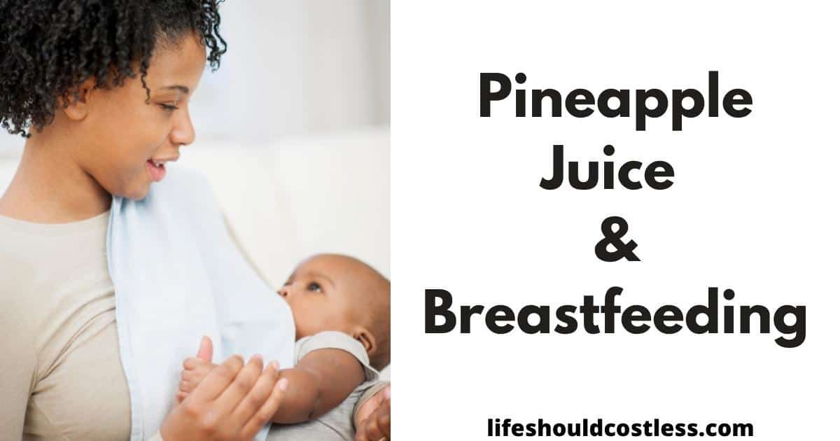 Pineapple Juice And Breastfeeding Life Should Cost Less