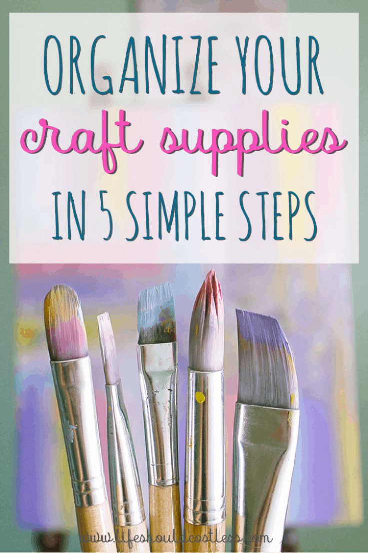 5 Easy Tips for Organizing Craft Supplies Life Should Cost Less