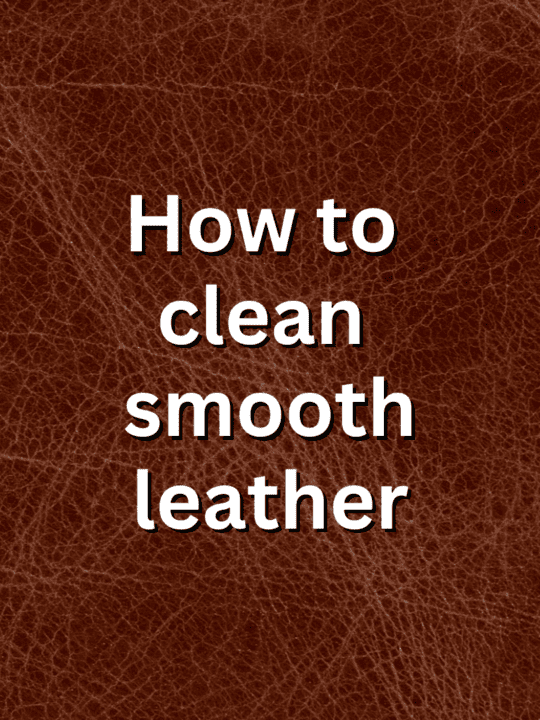 How to clean smooth leather (and condition it too) - Life Should