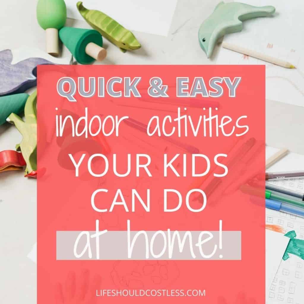 Best indoor kids activity ideas.