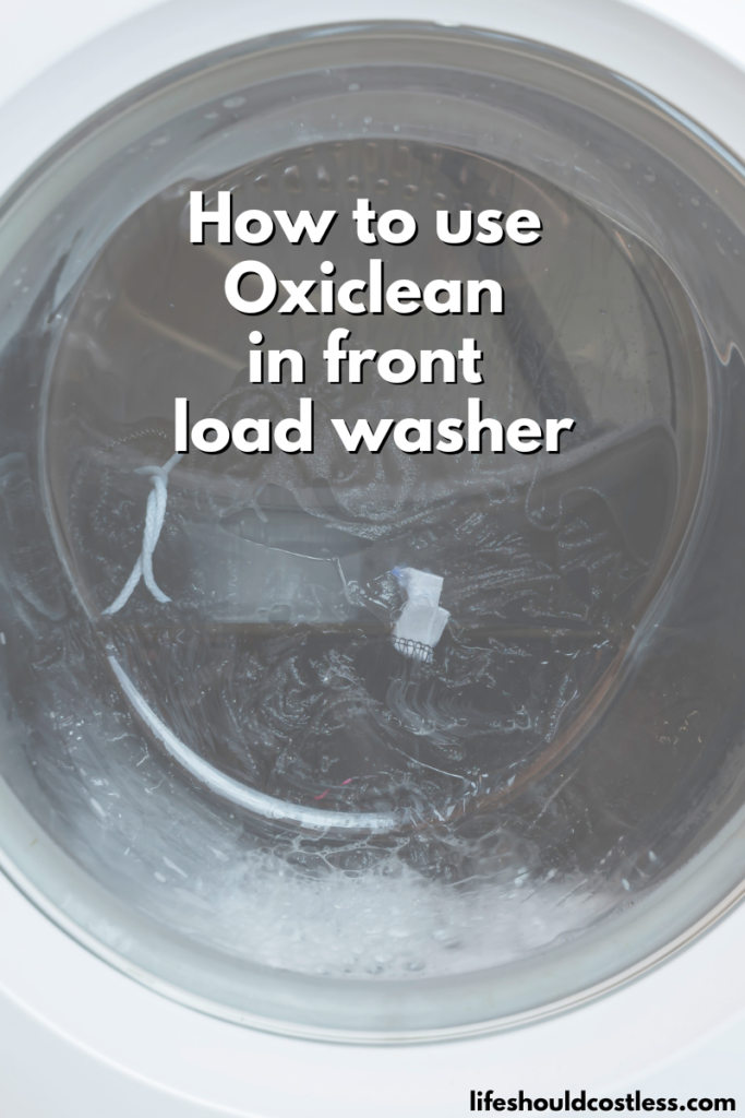 How to use OxiClean in front load washer Life Should Cost Less