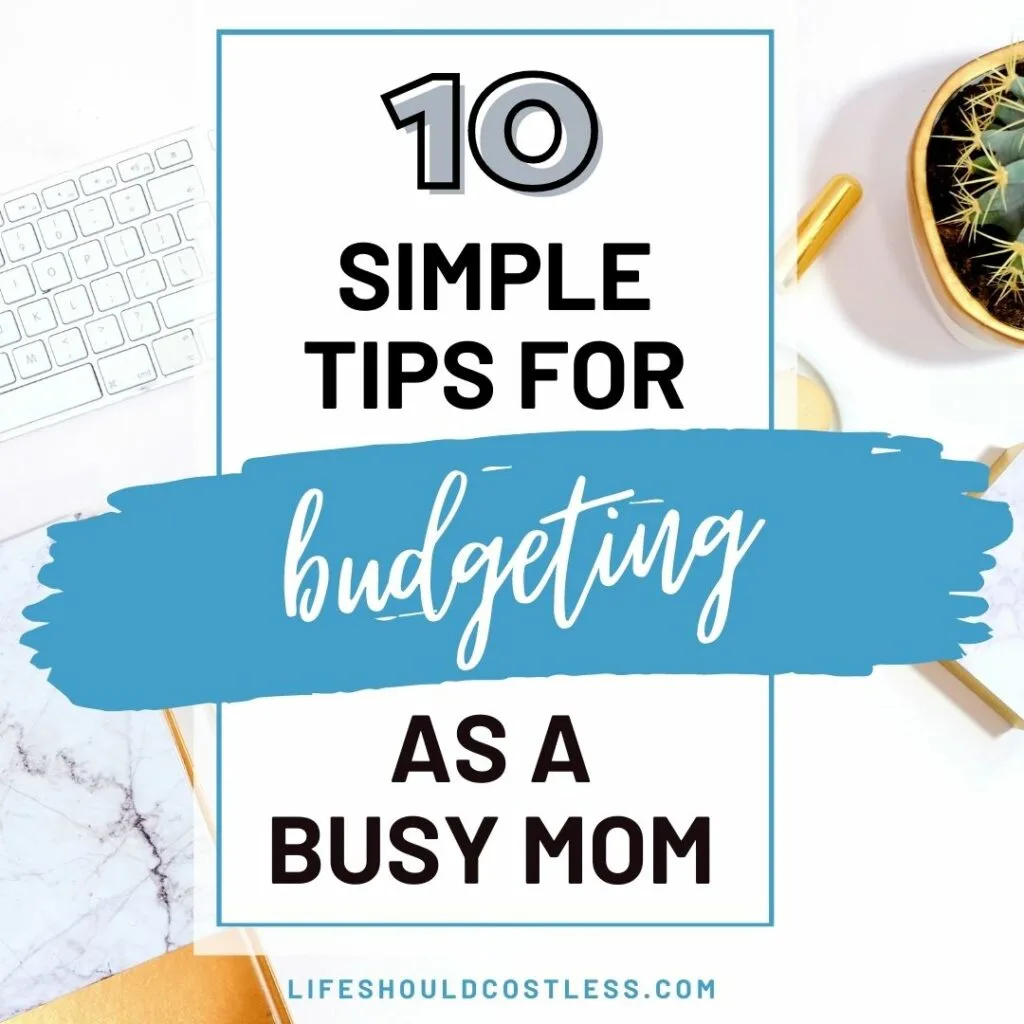 Ideas on how to budget as a busy parent.