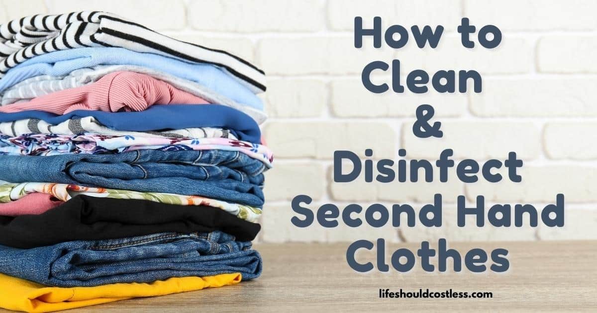 How To Wash And Disinfect Second Hand Clothes Life Should Cost Less