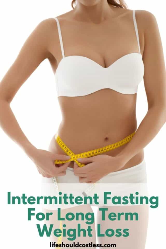 Intermittent Fasting For Long Term Weight Loss Life Should Cost Less 