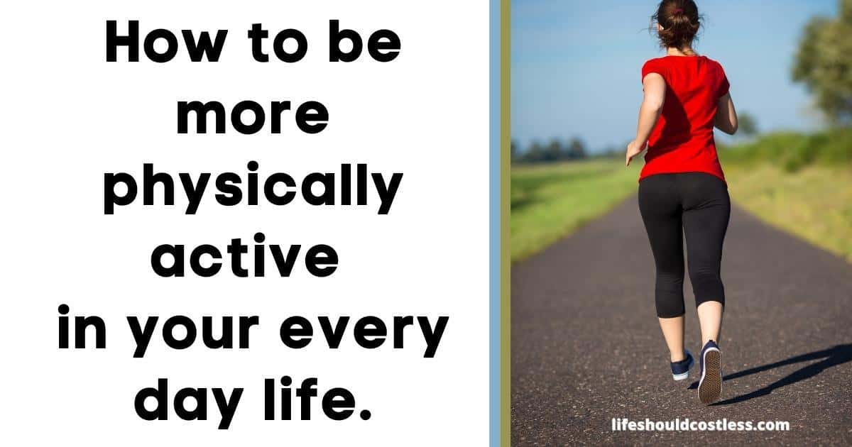 How to be more physically active in your everyday life - Life Should ...