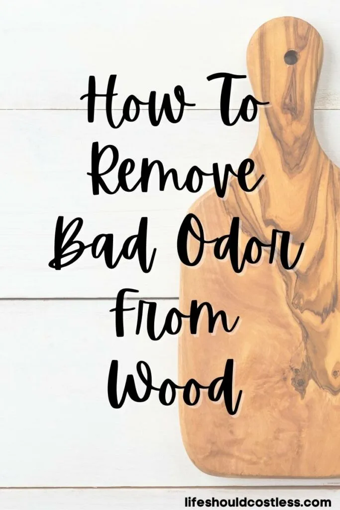 How to remove bad odor from wood.