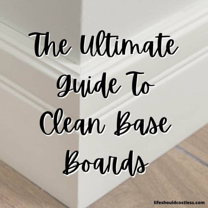 https://lifeshouldcostless.com/wp-content/uploads/2022/02/The-Ultimate-Guide-To-Clean-Base-Boards-800-%C3%97-800-px-720x720.jpg