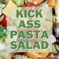 Kick Ass Pasta salad, this bad ass salad will feed a crowd.