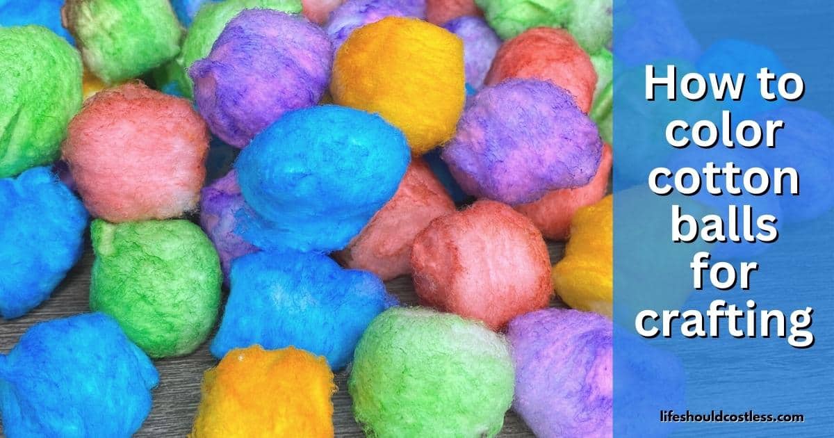 How To Color Cotton Balls For Crafting (Video) Life Should Cost Less