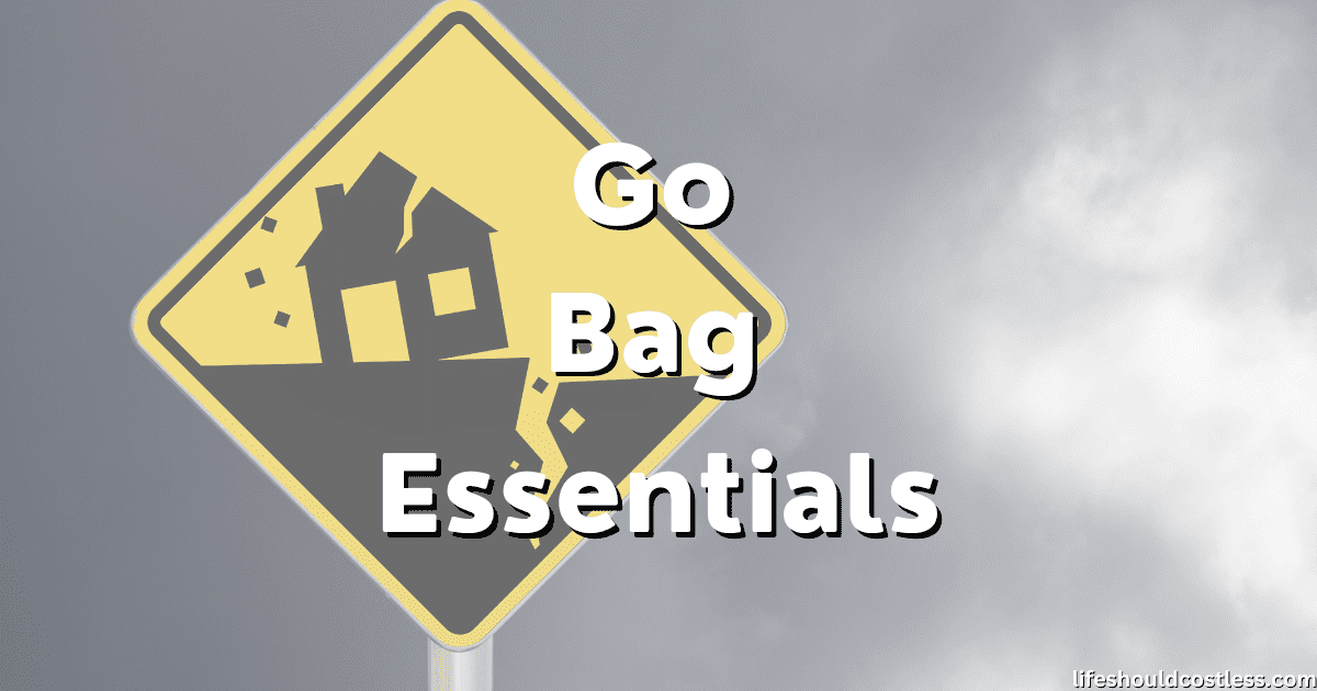 Go Bag Essentials (Video) Life Should Cost Less