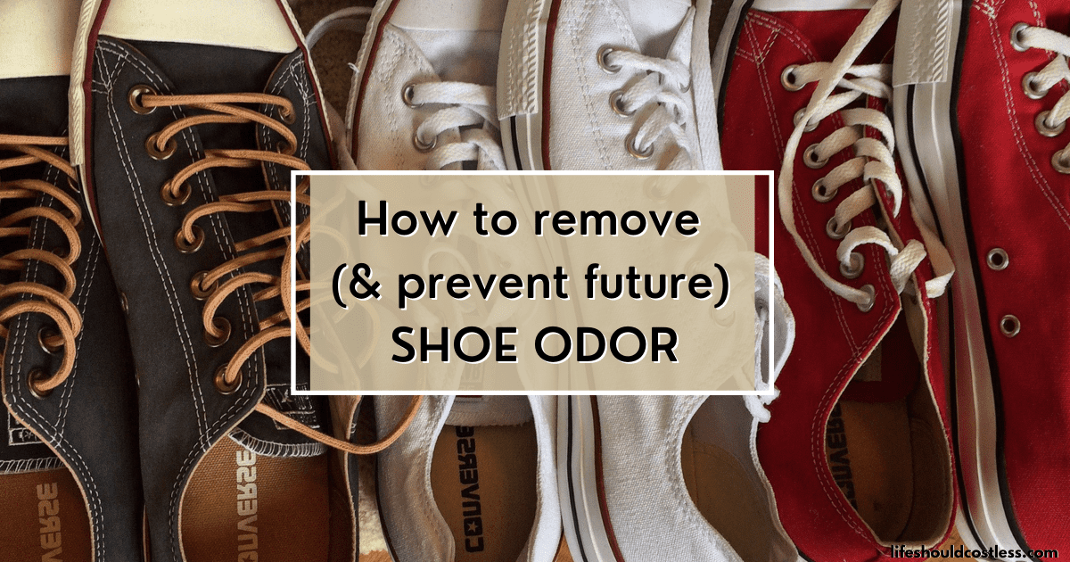 How To Remove Shoe Odor Life Should Cost Less