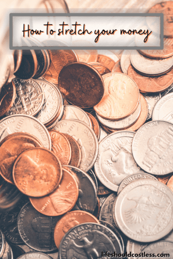 How To Stretch Your Money - Life Should Cost Less
