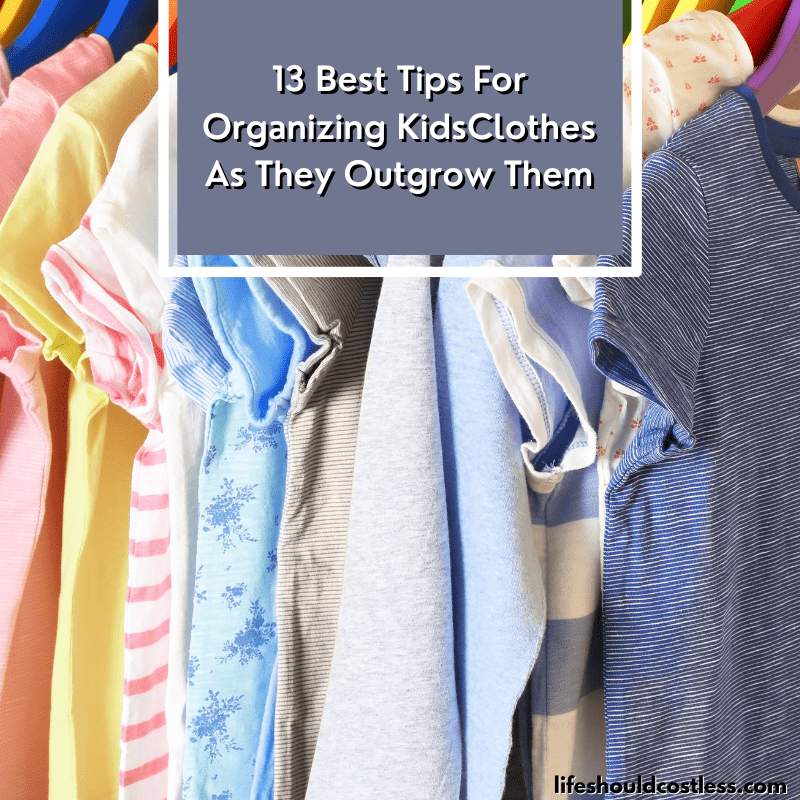 13 Best Tips For Kids Clothes Storage Life Should Cost Less