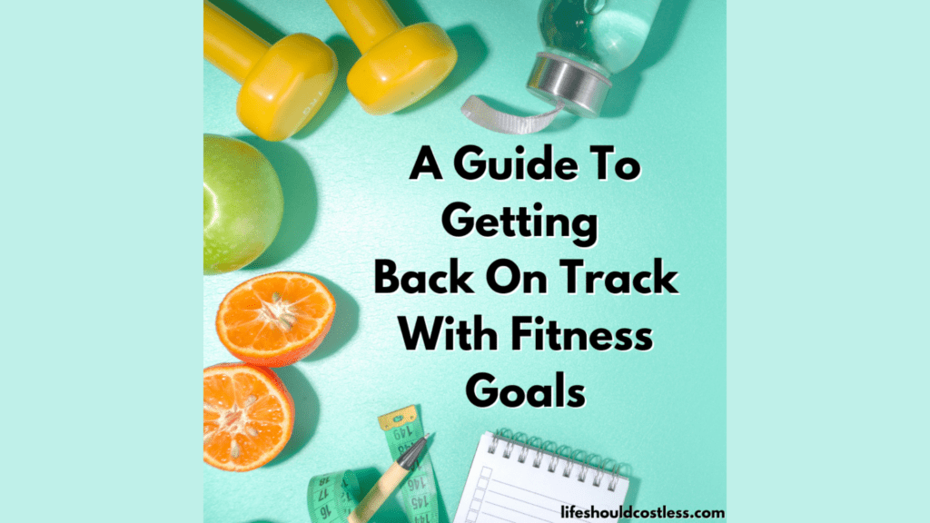A guide to get back on track with fitness goals