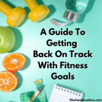 A guide to get back on track with fitness goals