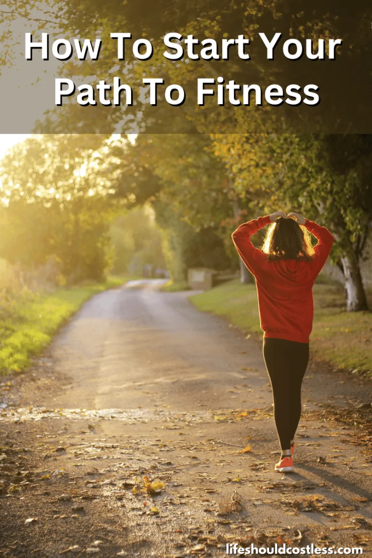 How To Start Your Path To Fitness - Life Should Cost Less